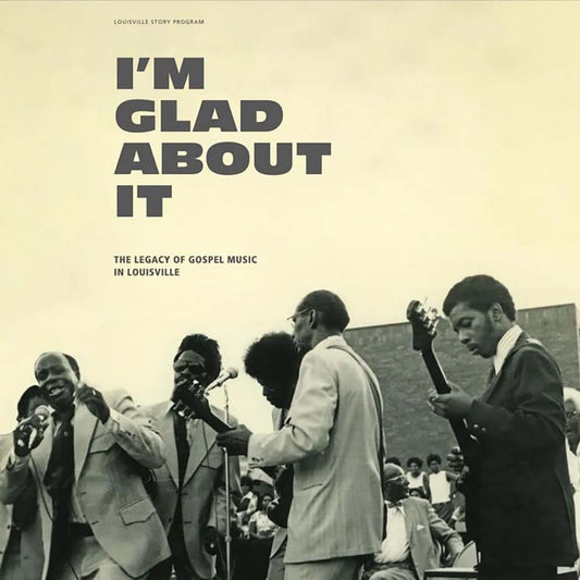 Various - I'm Glad About It: The Legacy of Gospel Music in Louisville (LP)